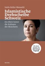 Islamistische Drehscheibe Schweiz Cover des Buches Islamistische Drehscheibe Schweiz (ISBN: 9783038102892)