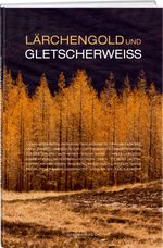 Lärchengold und Gletscherweiss Cover des Buches Lärchengold und Gletscherweiss (ISBN: 9783038184300)