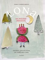 LONA, die Melonenprinzessin Cover des Buches LONA, die Melonenprinzessin (ISBN: 9783038306122)