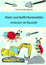 Matti und Raffi Marienkäfer entdecken die Baustelle Cover des Buches Matti und Raffi Marienkäfer entdecken die Baustelle (ISBN: 9783038306443)