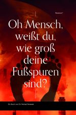 Oh Mensch, weißt du, wie groß deine Fußspuren sind? Cover des Buches Oh Mensch, weißt du, wie groß deine Fußspuren sind? (ISBN: 9783038306481)