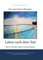 Leben nach dem Tod: Was wir heute schon wissen können Cover des Buches Leben nach dem Tod: Was wir heute schon wissen können (ISBN: 9783038312369)
