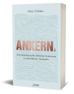 Ankern.: Eine Verteidigung der biblischen Fundamente in postmodernen Gewässern Cover des Buches Ankern.: Eine Verteidigung der biblischen Fundamente in postmodernen Gewässern (ISBN: 9783038482062)