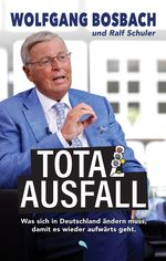 Totalausfall: Was sich in Deutschland ändern muss, damit es wieder aufwärts geht Cover des Buches Totalausfall: Was sich in Deutschland ändern muss, damit es wieder aufwärts geht (ISBN: 9783038482772)