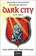Dark City 3: Das Schwert des Königs Cover des Buches Dark City 3: Das Schwert des Königs (ISBN: 9783038485759)