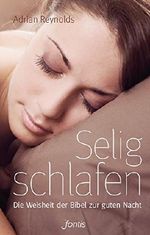 Selig schlafen: Die Weisheit der Bibel zur guten Nacht Cover des Buches Selig schlafen: Die Weisheit der Bibel zur guten Nacht (ISBN: 9783038487258)