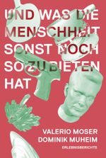Und was die Menschheit sonst noch zu bieten hat Cover des Buches Und was die Menschheit sonst noch zu bieten hat (ISBN: 9783038531135)