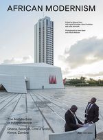 African Modernism: The Architecture of Independence. Ghana, Senegal, Côte d'Ivoire, Kenya, Zambia Cover des Buches African Modernism: The Architecture of Independence. Ghana, Senegal, Côte d'Ivoire, Kenya, Zambia (ISBN: 9783038602941)