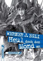 Heul doch den Mond an Cover des Buches Heul doch den Mond an (ISBN: 9783038640080)
