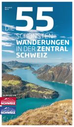 Die 55 schönsten Wanderungen in der Zentralschweiz Cover des Buches Die 55 schönsten Wanderungen in der Zentralschweiz (ISBN: 9783038651208)