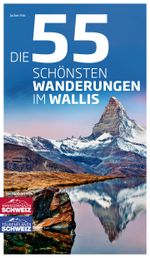 Die 55 schönsten Wanderungen im Wallis Cover des Buches Die 55 schönsten Wanderungen im Wallis (ISBN: 9783038651215)