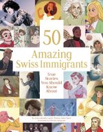 50 Amazing Swiss Immigrants Cover des Buches 50 Amazing Swiss Immigrants (ISBN: 9783038691471)