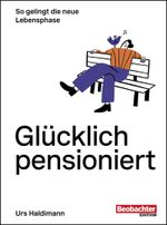 Glücklich pensioniert Cover des Buches Glücklich pensioniert (ISBN: 9783038755852)