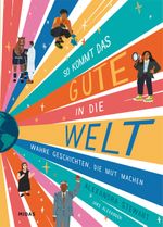 So kommt das Gute in die Welt Cover des Buches So kommt das Gute in die Welt (ISBN: 9783038762584)
