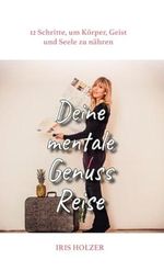 Deine mentale Genussreise Cover des Buches Deine mentale Genussreise (ISBN: 9783038770718)