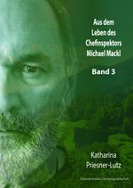 Aus dem Leben des Chefinspektors Michael Mackl Cover des Buches Aus dem Leben des Chefinspektors Michael Mackl (ISBN: 9783038860785)