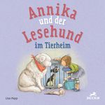 Annika und der Lesehund im Tierheim Cover des Buches Annika und der Lesehund im Tierheim (ISBN: 9783038930181)