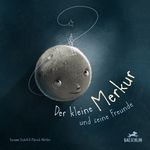 Der kleine Merkur und seine Freunde Cover des Buches Der kleine Merkur und seine Freunde (ISBN: 9783038930235)
