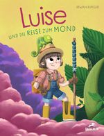 Luise und die Reise zum Mond Cover des Buches Luise und die Reise zum Mond (ISBN: 9783038930662)