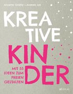 Kreative Kinder Cover des Buches Kreative Kinder (ISBN: 9783039021833)