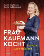 Frau Kaufmann kocht Rezepte ohne Firlefanz Cover des Buches Frau Kaufmann kocht Rezepte ohne Firlefanz (ISBN: 9783039021949)