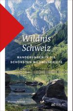Wildnis Schweiz Cover des Buches Wildnis Schweiz (ISBN: 9783039022045)