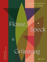 Flosse, Speck und Grünzeug Cover des Buches Flosse, Speck und Grünzeug (ISBN: 9783039022663)