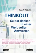 THINKOUT – Selbst denken in einer Welt voller Antworten Cover des Buches THINKOUT – Selbst denken in einer Welt voller Antworten (ISBN: 9783039093458)