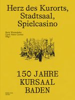 Herz des Kurorts, Stadtsaal, Spielcasino Cover des Buches Herz des Kurorts, Stadtsaal, Spielcasino (ISBN: 9783039196364)
