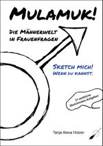 Mulamuk! Die Männerwelt in Frauenfragen Cover des Buches Mulamuk! Die Männerwelt in Frauenfragen (ISBN: 9783039230808)