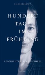 Hundert Tage im Frühling Cover des Buches Hundert Tage im Frühling (ISBN: 9783039260751)