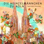 Die Heinzelmännchen zu Köln Cover des Buches Die Heinzelmännchen zu Köln (ISBN: 9783039340200)
