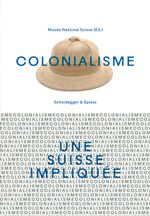 Colonialisme – une Suisse impliquée Cover des Buches Colonialisme – une Suisse impliquée (ISBN: 9783039422128)