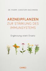 Arzneipflanzen zur Stärkung des Immunsystems Cover des Buches Arzneipflanzen zur Stärkung des Immunsystems (ISBN: 9783039510122)
