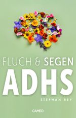 Fluch & Segen ADHS Cover des Buches Fluch & Segen ADHS (ISBN: 9783039510306)