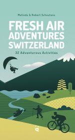Fresh Air Adventures Switzerland Cover des Buches Fresh Air Adventures Switzerland (ISBN: 9783039640515)