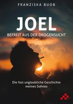 Joel – Befreit aus der Drogensucht Cover des Buches Joel – Befreit aus der Drogensucht (ISBN: 9783039650330)