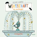 Wirtschaft für Anfänger Cover des Buches Wirtschaft für Anfänger (ISBN: 9783039670550)
