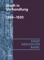 Stadt in Verhandlung. 1250-1530 Cover des Buches Stadt in Verhandlung. 1250-1530 (ISBN: 9783039690039)