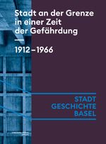 Stadt an der Grenze in einer Zeit der Gefährdung. 1912-1966 Cover des Buches Stadt an der Grenze in einer Zeit der Gefährdung. 1912-1966 (ISBN: 9783039690077)