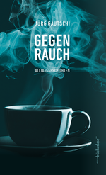 Gegenrauch Cover des Buches Gegenrauch (ISBN: 9783039810161)