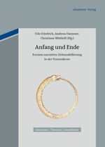 Anfang und Ende: Formen narrativer Zeitmodellierung in der Vormoderne (Literatur – Theorie – Geschichte, 3, Band 3) Cover des Buches Anfang und Ende: Formen narrativer Zeitmodellierung in der Vormoderne (Literatur – Theorie – Geschichte, 3, Band 3) (ISBN: 9783050060545)
