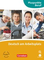 Pluspunkte Beruf: A2-B1+ - Deutsch am Arbeitsplatz: Kurs- und Übungsbuch mit Audio-CDs Cover des Buches Pluspunkte Beruf: A2-B1+ - Deutsch am Arbeitsplatz: Kurs- und Übungsbuch mit Audio-CDs (ISBN: 9783060203765)