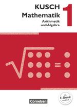 Kusch: Mathematik - Ausgabe 2013 - Band 1: Arithmetik und Algebra (16. Auflage) - Schulbuch Cover des Buches Kusch: Mathematik - Ausgabe 2013 - Band 1: Arithmetik und Algebra (16. Auflage) - Schulbuch (ISBN: 9783064501621)