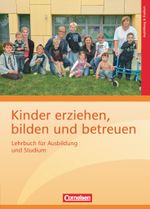 Kinder erziehen, bilden und betreuen - Neubearbeitung / Lehrbuch für Ausbildung und Studium Cover des Buches Kinder erziehen, bilden und betreuen - Neubearbeitung / Lehrbuch für Ausbildung und Studium (ISBN: 9783064506947)