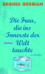 Die Frau, die ins Innerste der Welt tauchte Cover des Buches Die Frau, die ins Innerste der Welt tauchte (ISBN: 9783100216069)