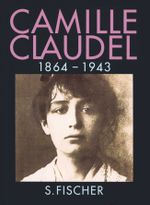 Camille Claudel, 1864-1943 Cover des Buches Camille Claudel, 1864-1943 (ISBN: 9783100590039)
