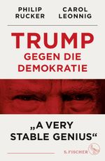 Trump gegen die Demokratie – »A Very Stable Genius« Cover des Buches Trump gegen die Demokratie – »A Very Stable Genius« (ISBN: 9783103970456)