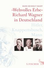 »Wehvolles Erbe«: Richard Wagner in Deutschland. Cover des Buches »Wehvolles Erbe«: Richard Wagner in Deutschland. (ISBN: 9783103972443)