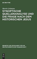 Synoptische Quellenanalyse und die Frage nach dem historischen Jesus: Kriterien der Jesusforschung untersucht in Auseinandersetzung mit Emanuel ... neutestamentliche Wissenschaft, 38, Band 38) Cover des Buches Synoptische Quellenanalyse und die Frage nach dem historischen Jesus: Kriterien der Jesusforschung untersucht in Auseinandersetzung mit Emanuel ... neutestamentliche Wissenschaft, 38, Band 38) (ISBN: 9783110025880)